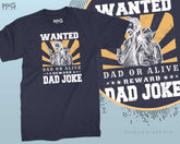 Wanted Dad Or Alive Cowboy Dad Jokes Fathers Day Reward Dad Joke T-shirt Funny Joking Dad Birthday Gift From Daughter, Fathers Day Present